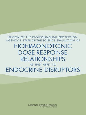 cover image of Review of the Environmental Protection Agency's State-of-the-Science Evaluation of Nonmonotonic Dose-Response Relationships as they Apply to Endocrine Disruptors
